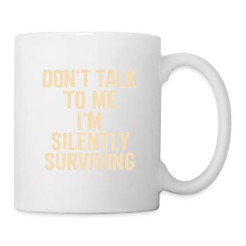 Ne me parle pas, je survis en silence - Mug blanc - blanc - Droite