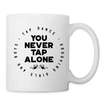 You Will Never Tap Alone – Tap Dance / Stepptanz - Tasse - Weiß - Rechts