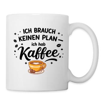 I don't need a plan, I need coffee - Mug - white - Right