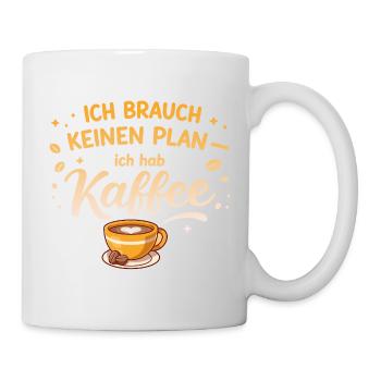 I don't need a plan, I need coffee - Mug - white - Right