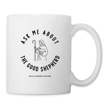 Ask me about the GOOD SHEPHERD | Der gute Hirte - Tasse - Weiß - Rechts