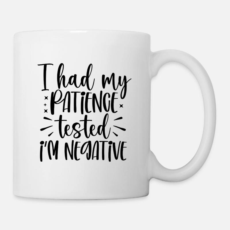 I had my patience tested Im negative - Mug - white