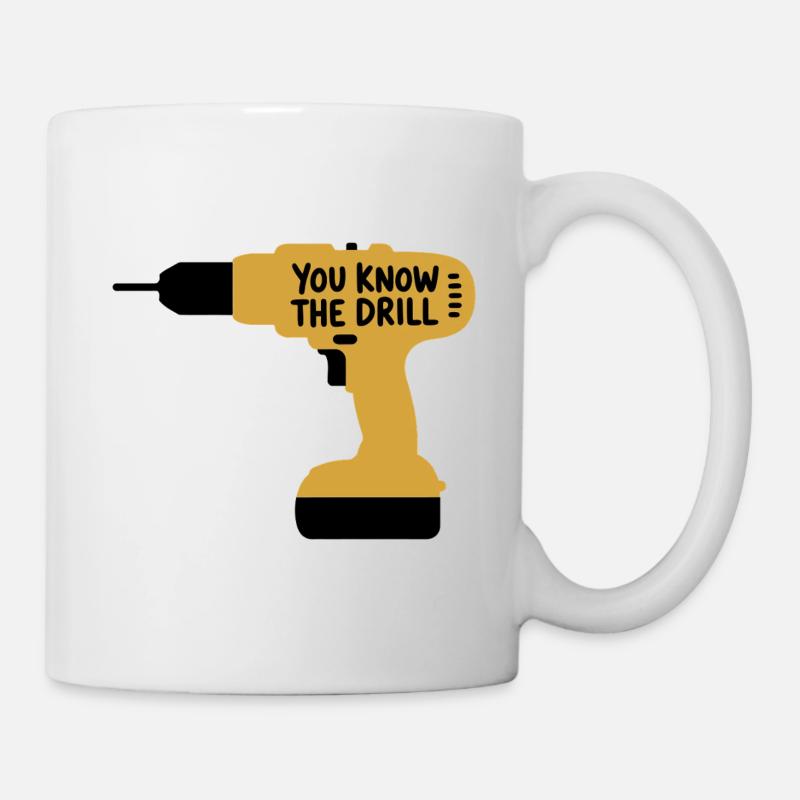 Du kennst The Drill Funny Handwerkerwerkzeug Wortspieldesign - Tasse - Weiß