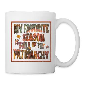 My favorite season is Fall of the Patriarchy - Mug - white - Right