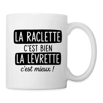 La Raclette C'est Bien La Levrette C'est Mieux  - Mug blanc - blanc - Droite