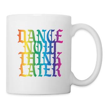 Dance now think later - Mug - white - Right
