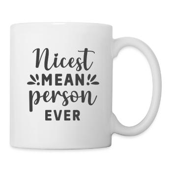 Nicest Mean Person Ever – Lustiges Statement - Tasse - Weiß - Rechts
