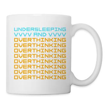Undersleeping And Overthinking Funny Tired Saying - Mug - white - Right