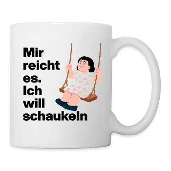 ICH WILL SCHAUKELN. KEINE LUST AUF MENSCHEN - Tasse - Weiß - Rechts