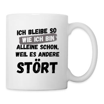 ICH BLEIBE SO, SARKASMUS, LUSTIG, BÜRO, ARBEIT - Tasse - Weiß - Rechts