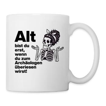 YOU ARE ONLY OLD, ARCHAEOLOGIST. PENSIONERS. FUNNY FUN - Mug - white - Right