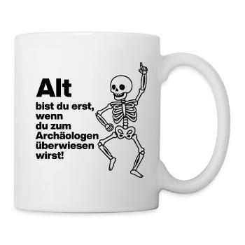 YOU ARE ONLY OLD, ARCHAEOLOGIST. PENSIONERS. FUNNY FUN - Mug - white - Right