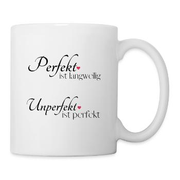 Perfekt ist langweilig, unperfekt ist perfekt  - Tasse - Weiß - Rechts