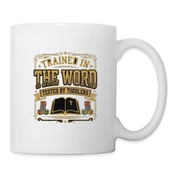 Trained In The Word Tested By Toddlers Christliche - Tasse - Weiß - Rechts