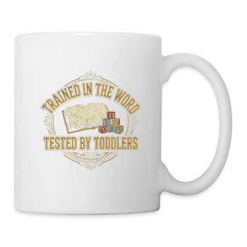 Trained In The Word Tested By Toddlers Christliche - Tasse - Weiß - Rechts