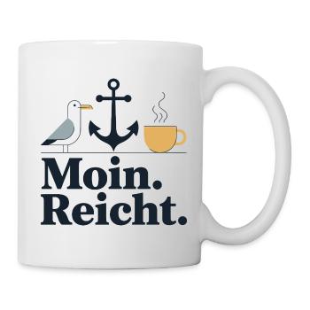  Moin. Reicht. Anker Möwe Kaffee Nordsee Ostsee - Tasse - Weiß - Rechts