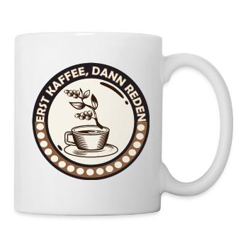 Kaffee zuerst, dann reden - Tasse - Weiß - Rechts