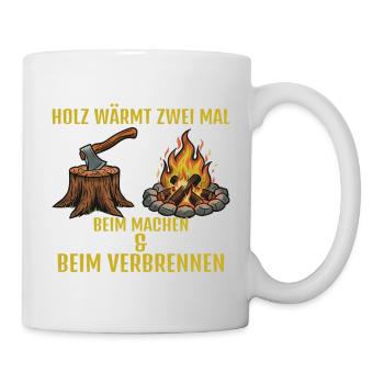 Holz: Machen & Brennen - Tasse - Weiß - Rechts