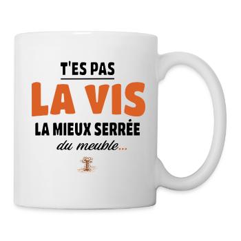 T’es pas la vis la mieux serrée du meuble - Mug blanc - blanc - Droite