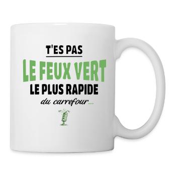 T’es pas le feu vert le plus rapide – humour - Mug blanc - blanc - Droite