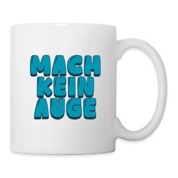 Mach kein Auge - Tasse - Weiß - Rechts