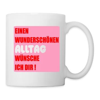 Alltag Wünsche - Tasse - Weiß - Rechts