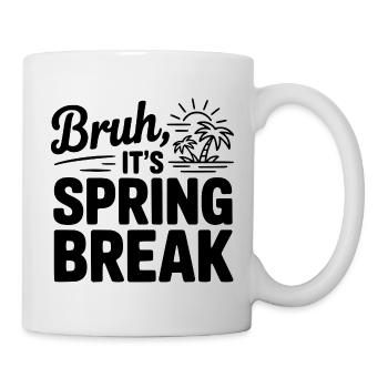 Bruh, It's Spring Break - Mug - white - Right