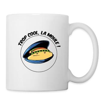 Trop cool la moule ! - Mug blanc - blanc - Droite