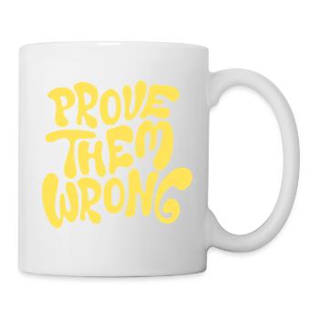 Prove Them Wrong Bold Motivational Quote - Tasse - Weiß - Rechts