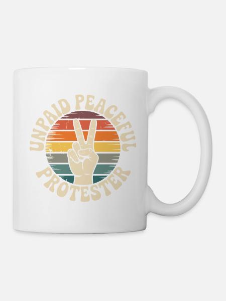 Unpaid Peaceful Protester Aktivistin Spruch Demo - Tasse - Weiß