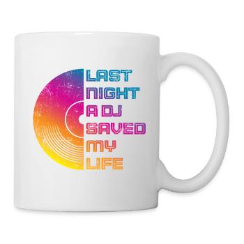 Last night a dj saved my life - Mug - white - Right