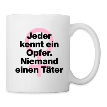 JEDER KENNT OPFER, NIEMAND TÄTER! ♀ FEMALE POWER - Tasse - Weiß - Rechts