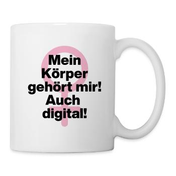 MEIN KÖRPER GEHÖRT MIR, AUCH DIGITAL! ♀ GIRLPOWER - Tasse - Weiß - Rechts