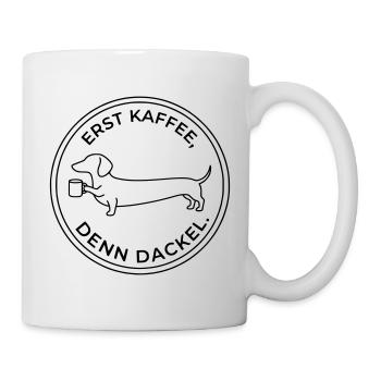 erst kaffee denn dackel - Tasse - Weiß - Rechts
