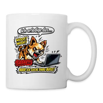 Ich mach das aber ich gucke dabei böse Chihuahua - Tasse - Weiß - Rechts