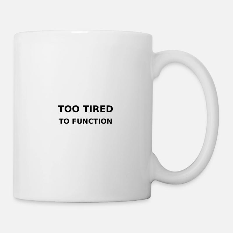 Trop fatigué pour fonctionner - Mug blanc - blanc
