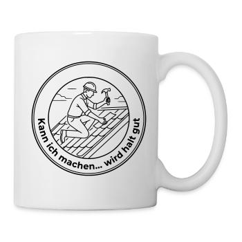 Dachdecker Sarkasmus kann ich machen wird gut - Tasse - Weiß - Rechts