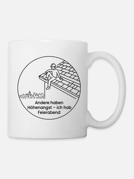 Dachdecker Höhenangst Feierabend - Tasse - Weiß