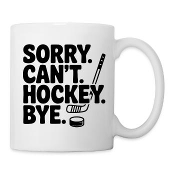 Entschuldigung. Geht nicht. Eishockey. Tschüss. - Tasse - Weiß - Rechts