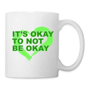 It’s okay to not be okay  Mental Health Matters - Mug - white - Right