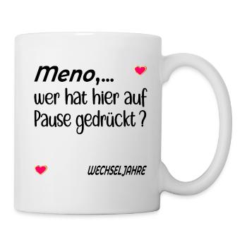 Pause Stimmung Menopause - Tasse - Weiß - Rechts