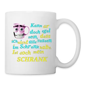 Alle Tassen im Schrank Funny Spruch - Tasse - Weiß - Rechts