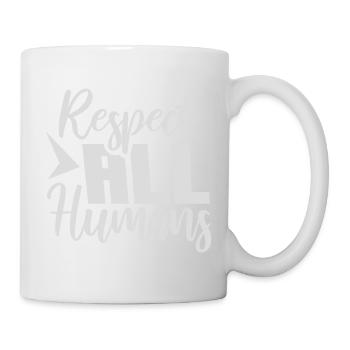 Respect All Humans Statement Humanity Saying - Mug - white - Right