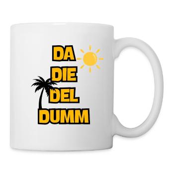 DA DIE DEL DUMM: MALLE VOLL GAS! JGA, PARTY URLAUB - Tasse - Weiß - Rechts