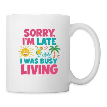 Entschuldigung, ich bin zu spät – Leben bunt - Tasse - Weiß - Rechts