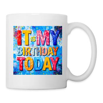 It Is My Birthday Today - Mug - white - Right