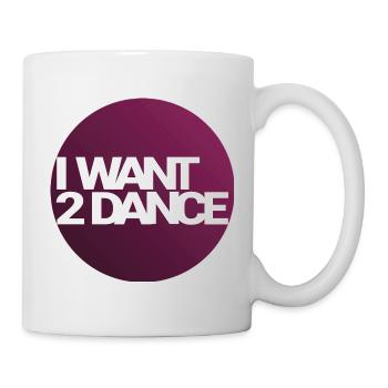 I Want 2 Dance – Kreisdesign - Tasse - Weiß - Rechts
