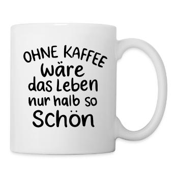 Ohne Kaffee: Leben halb so schön Morgenmuffel - Tasse - Weiß - Rechts