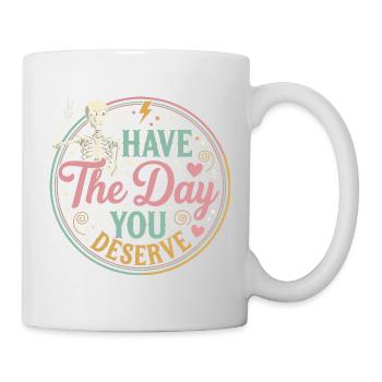 Day You Deserve - Mug - white - Right