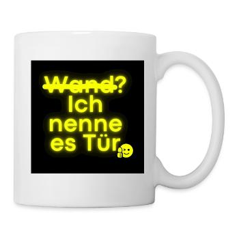 Tür statt Wand in Neon provokante Motivation - Tasse - Weiß - Rechts